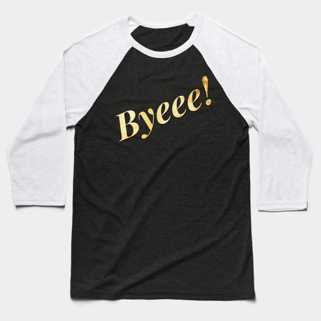 Byeee Baseball T-Shirt by JasonLloyd